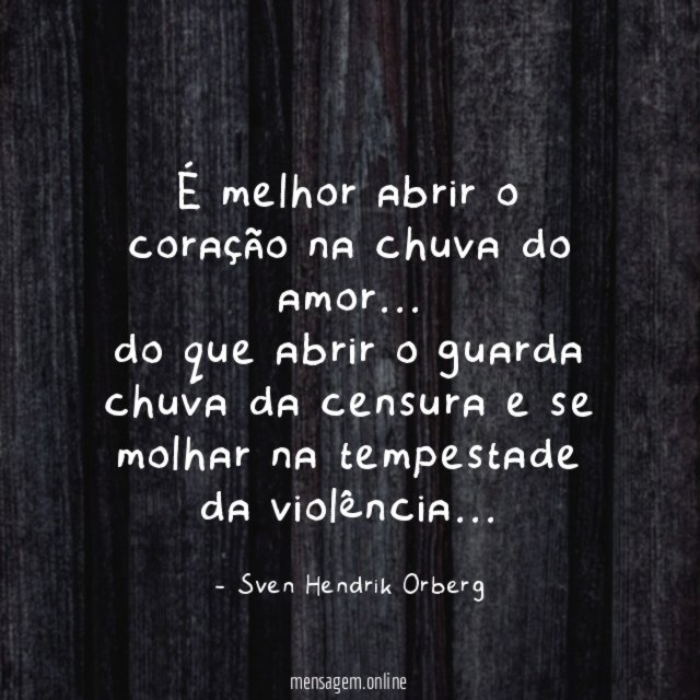 É melhor abrir o coração na chuva do amor