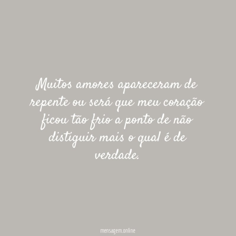 Muitos amores apareceram de repente ou será que