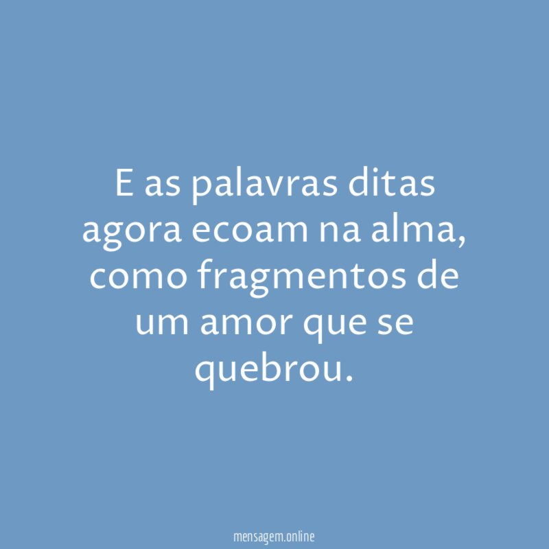 E as palavras ditas agora ecoam na alma