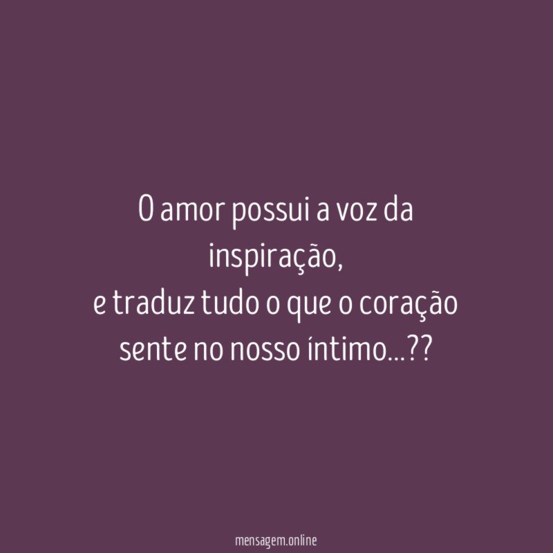 O amor possui a voz da inspiração