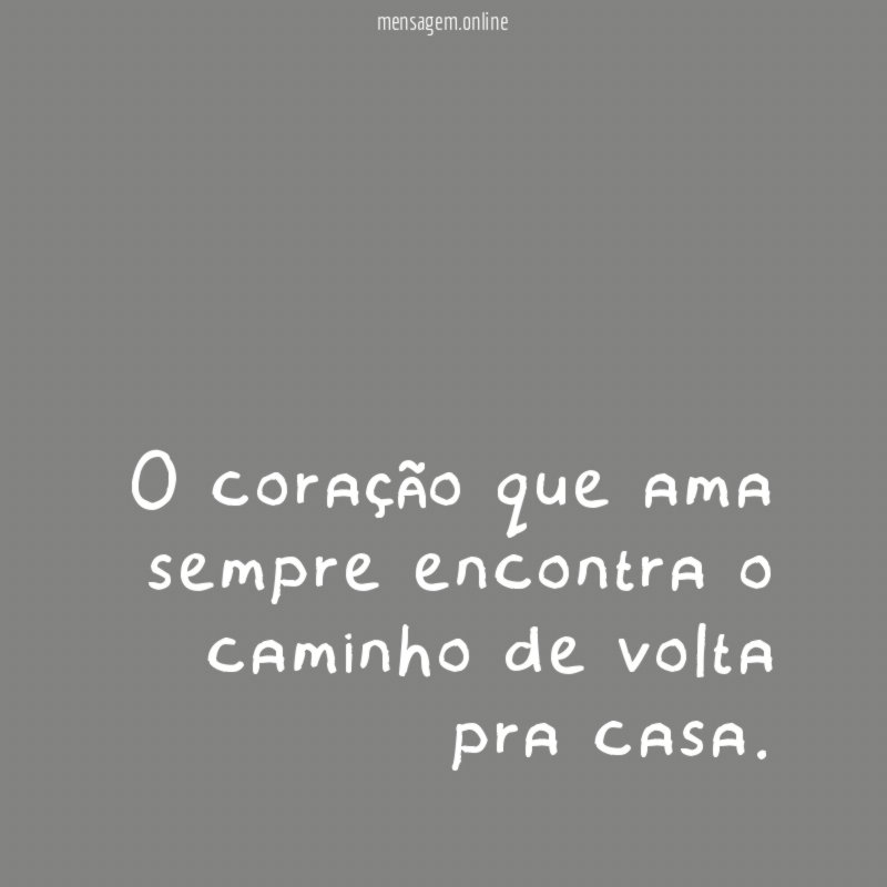 O coração que ama sempre encontra o caminho