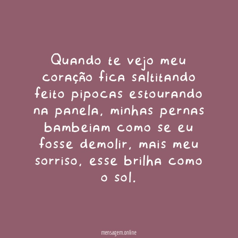 Quando te vejo meu coração fica saltitando feito