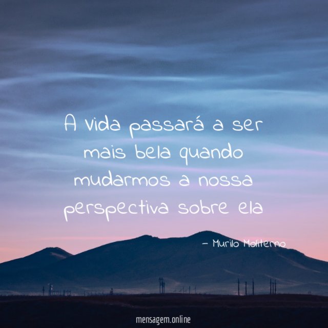 A Vida passará a ser mais bela quando
