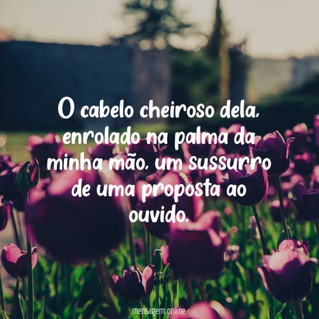 O cabelo cheiroso dela