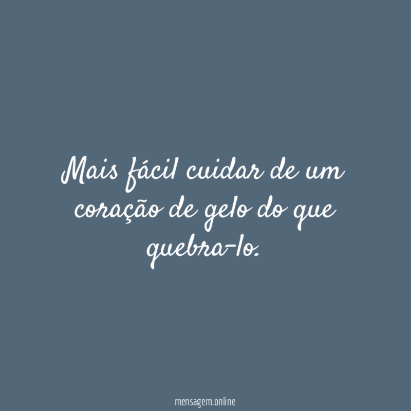 Mais fácil cuidar de um coração de gelo