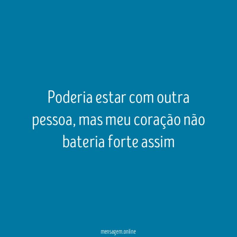 Poderia estar com outra pessoa
