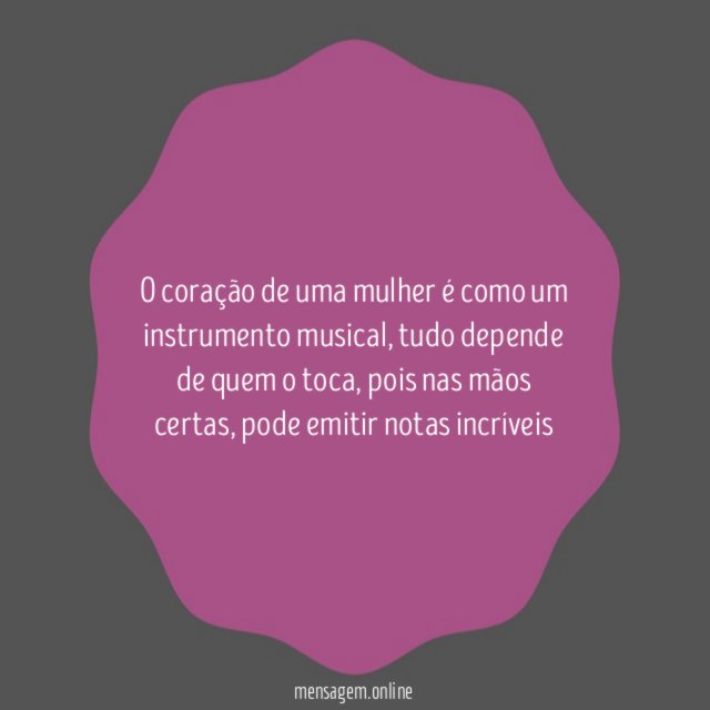 O coração de uma mulher é como um instrumento musical