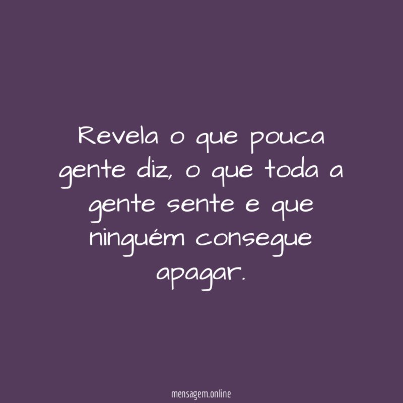 Revela o que pouca gente diz