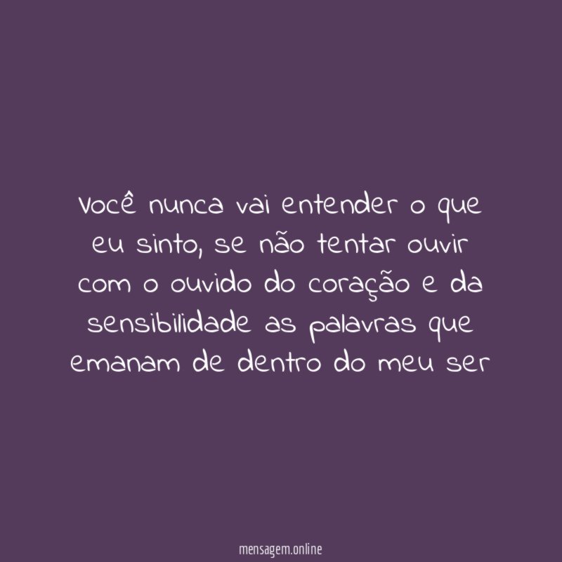 Você nunca vai entender o que eu sinto