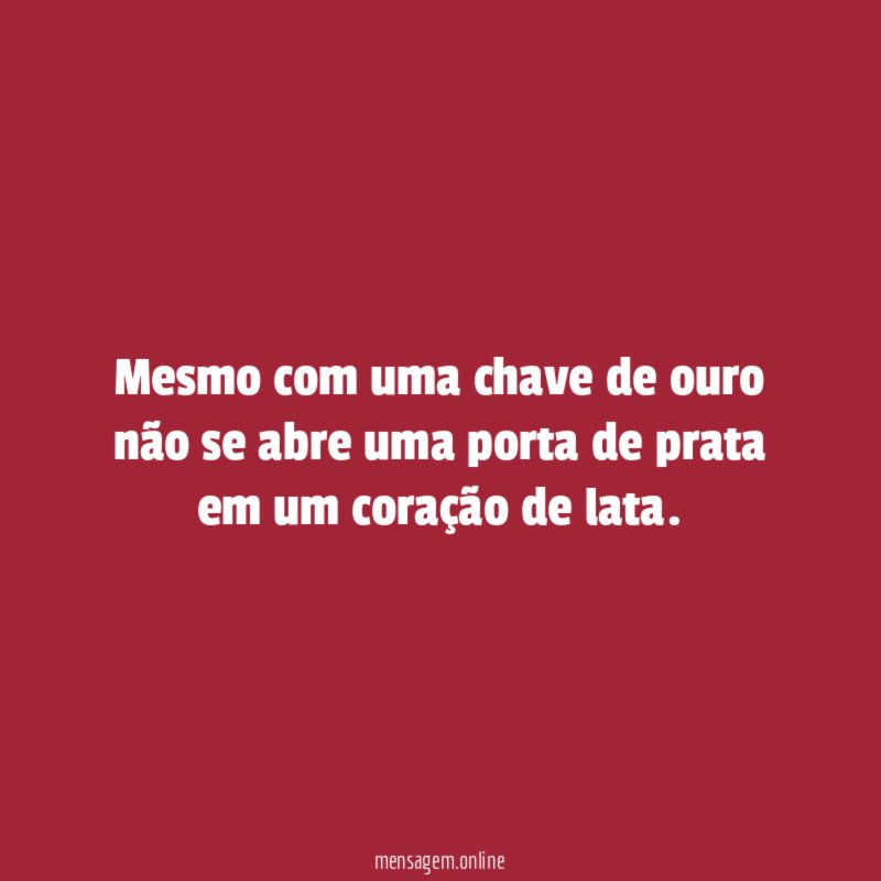 Mesmo com uma chave de ouro não se