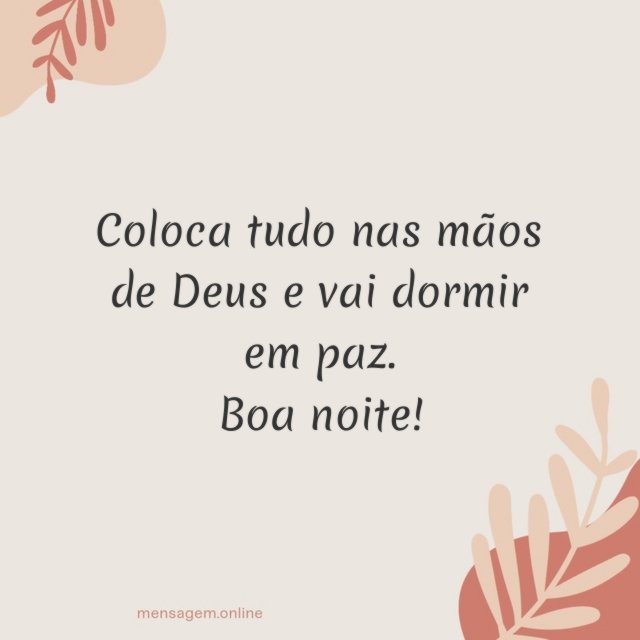 Coloca tudo nas mãos de Deus e vai dormir em paz