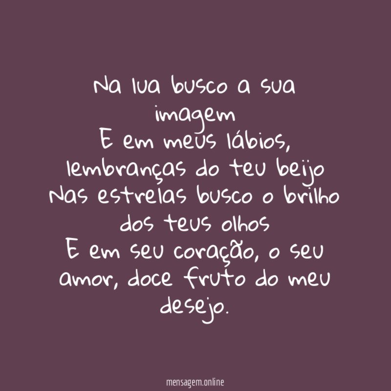 Na lua busco a sua imagem E em meus lábios