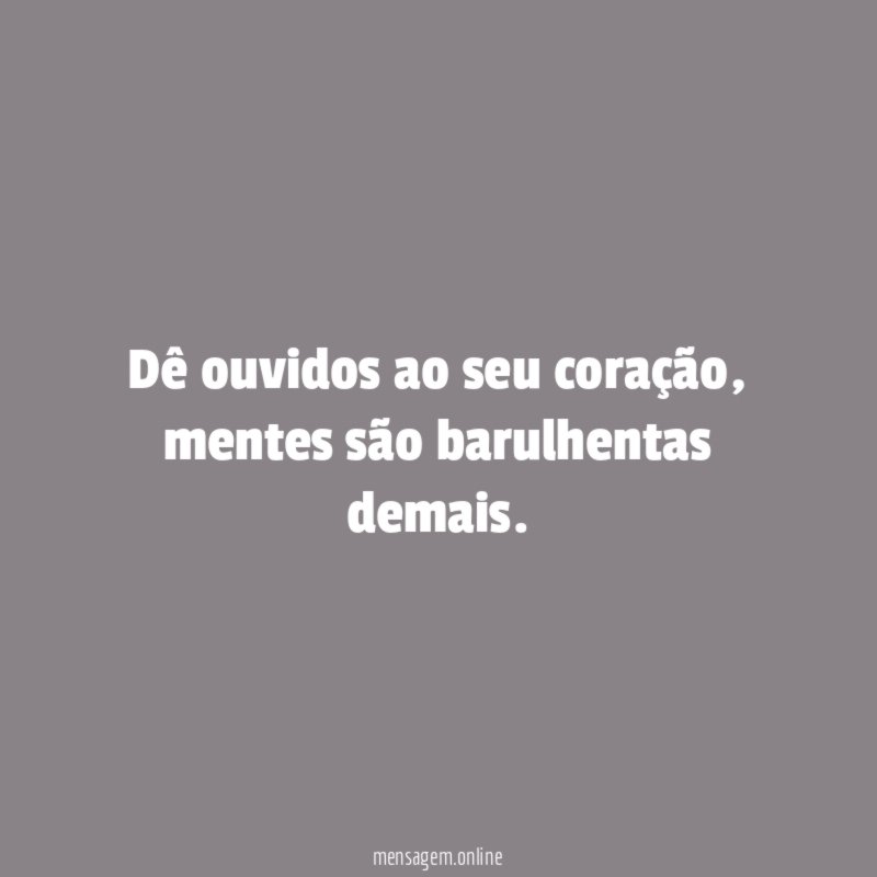 Dê ouvidos ao seu coração