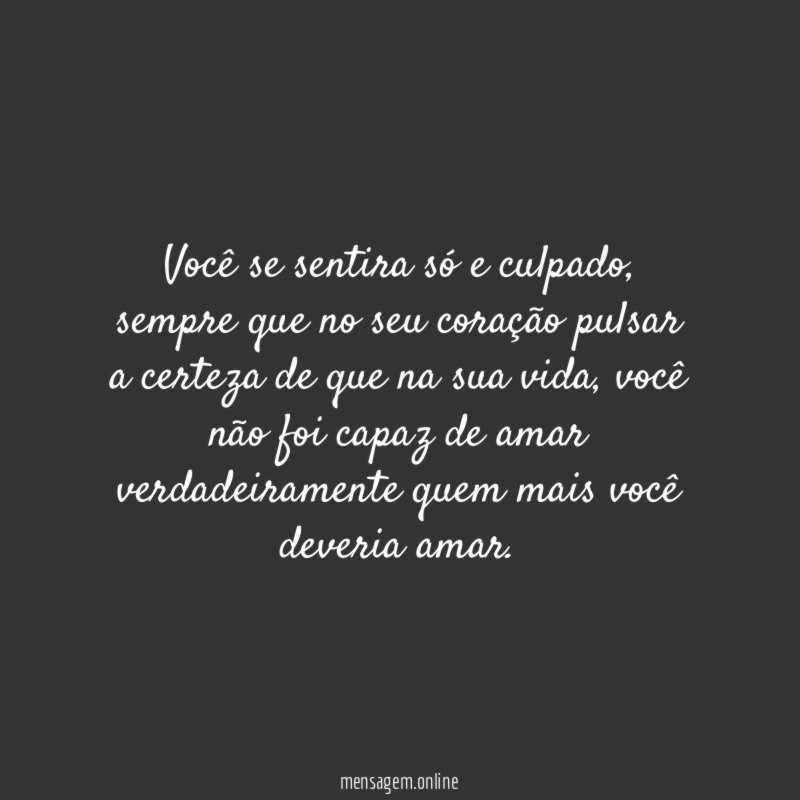 Você se sentira só e culpado