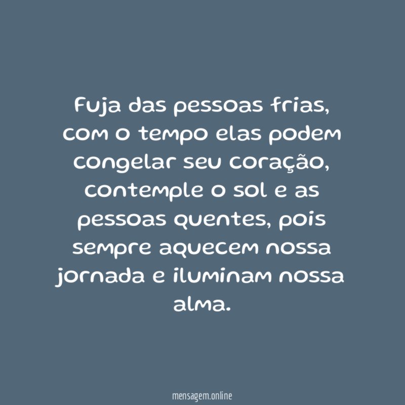 Fuja das pessoas frias