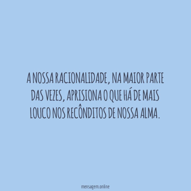 A nossa racionalidade