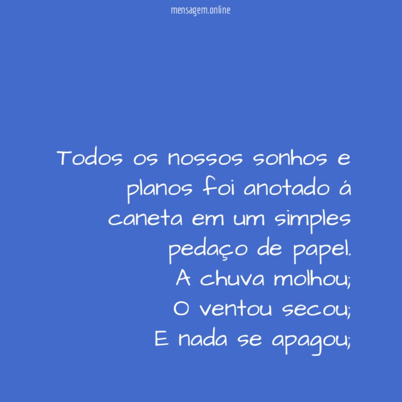 Todos os nossos sonhos e planos foi anotado