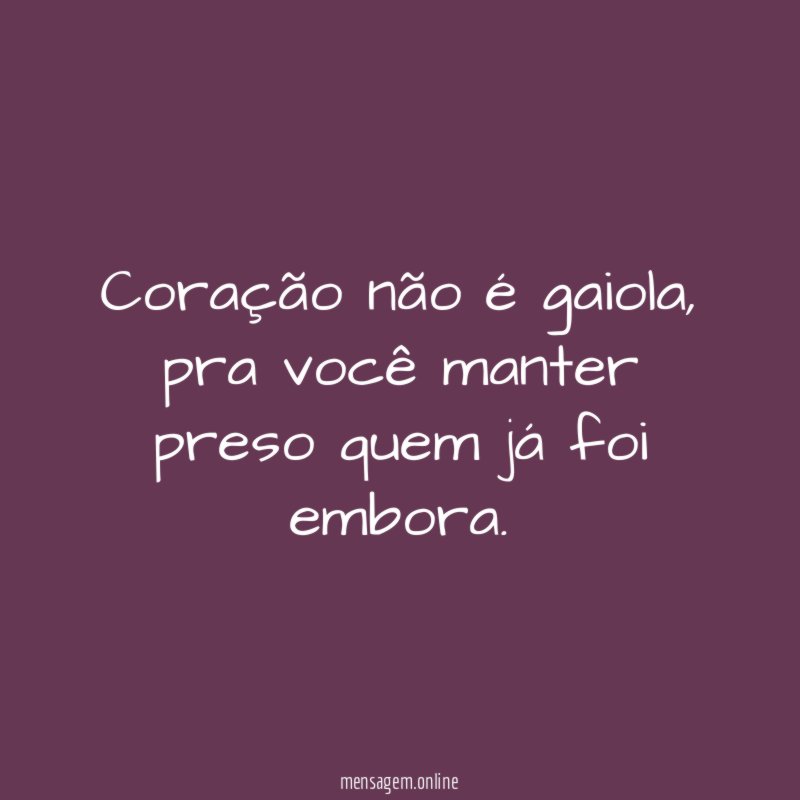 Coração não é gaiola