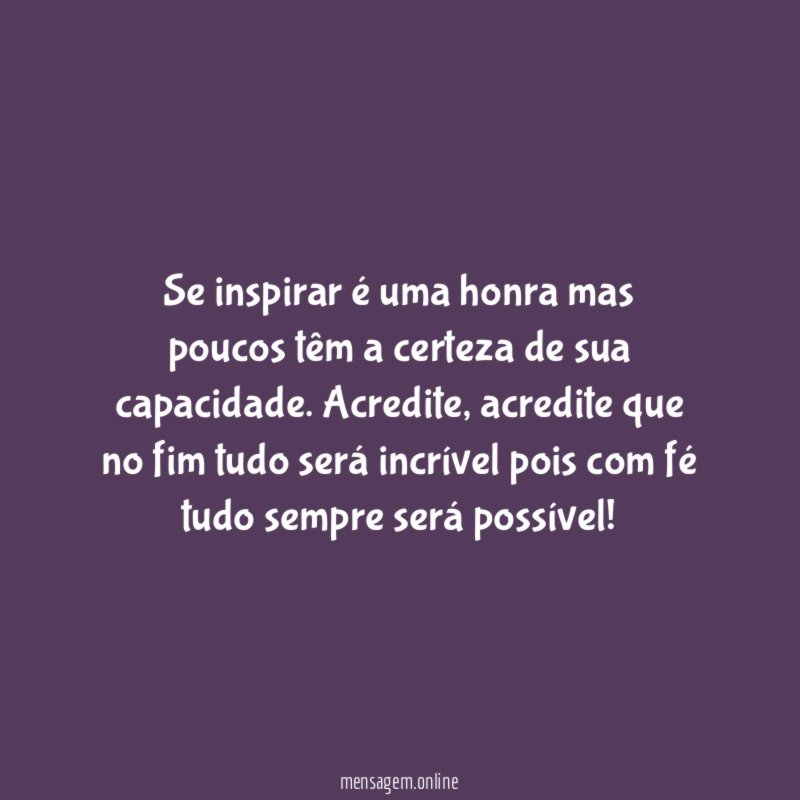 Se inspirar é uma honra mas poucos têm