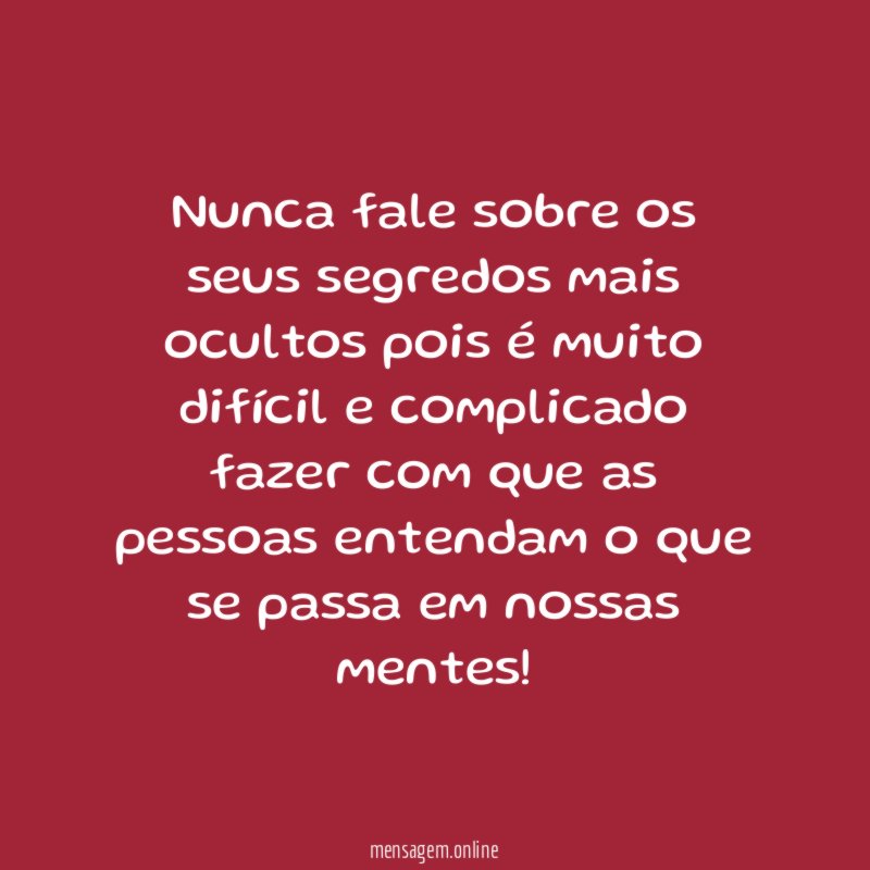 Nunca fale sobre os seus segredos mais ocultos