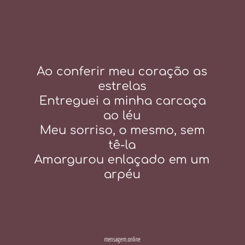 Ao conferir meu coração as estrelas Entreguei a minha