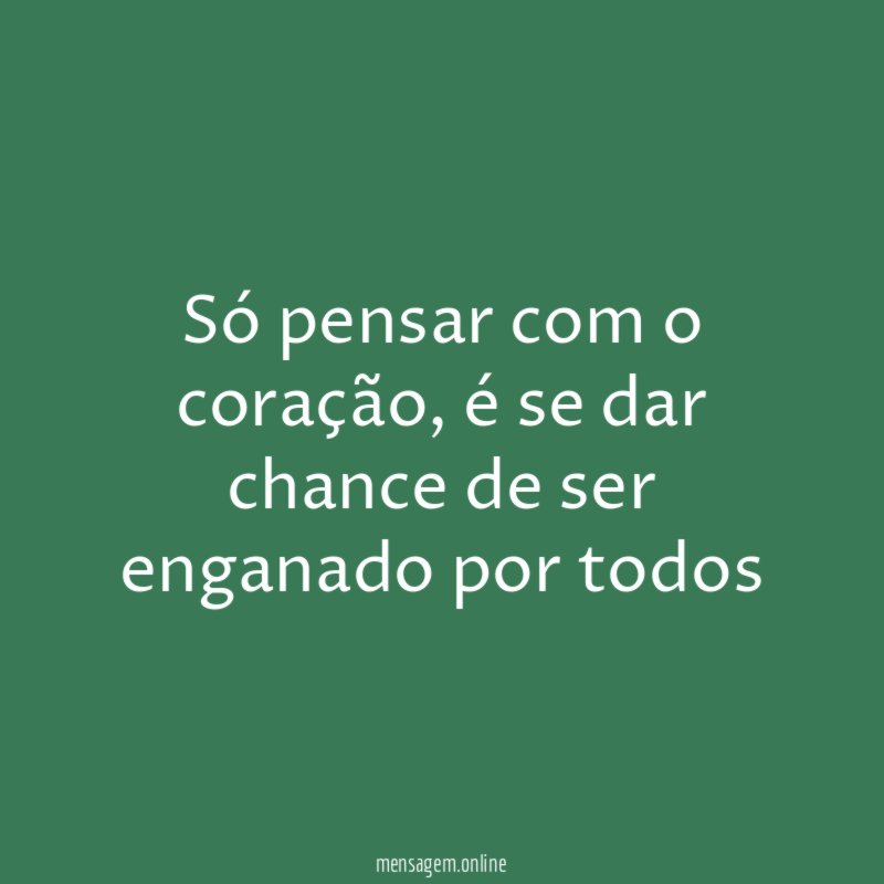 Só pensar com o coração