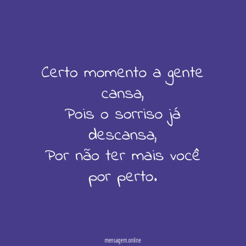 Certo momento a gente cansa