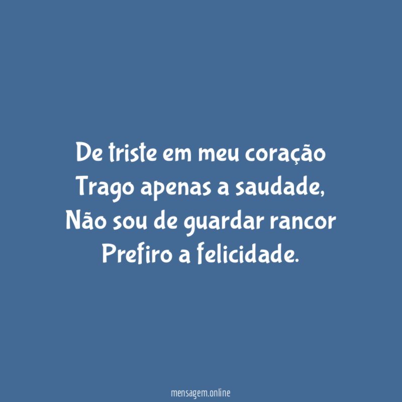De triste em meu coração Trago apenas a saudade