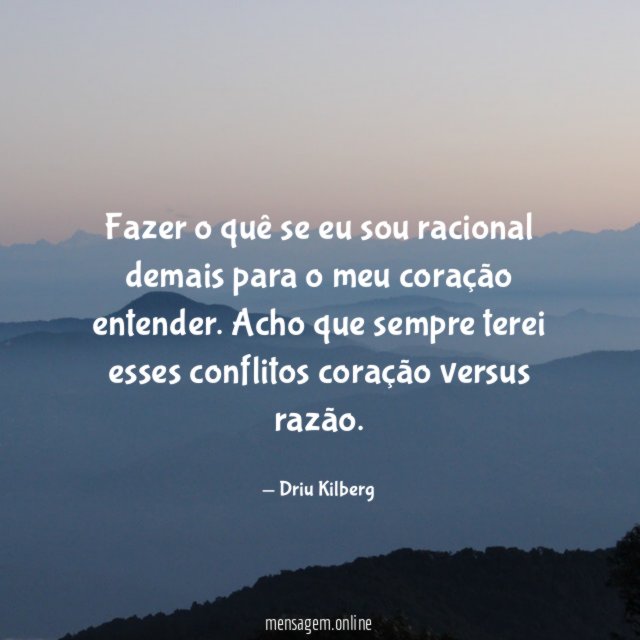 Fazer o quê se eu sou racional demais