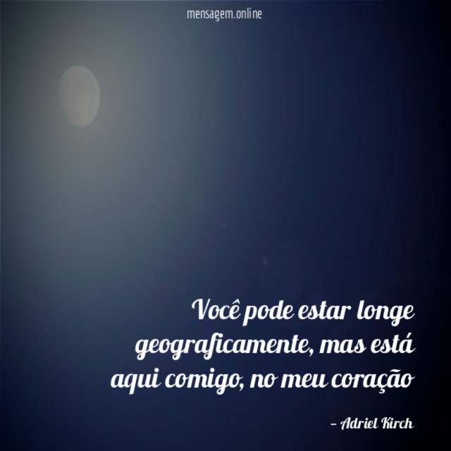 Você pode estar longe geograficamente