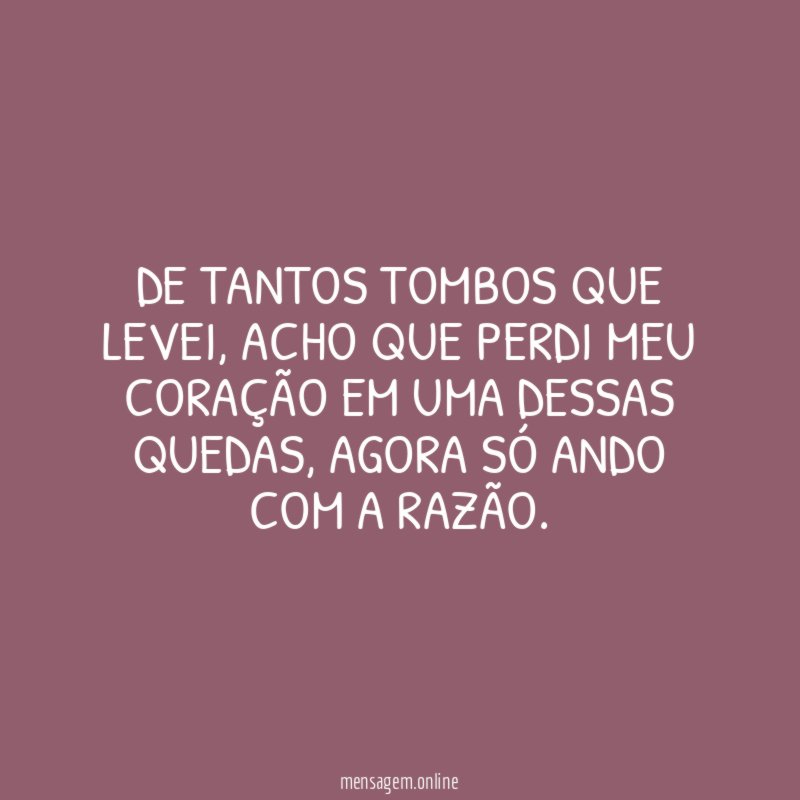 De tantos tombos que levei