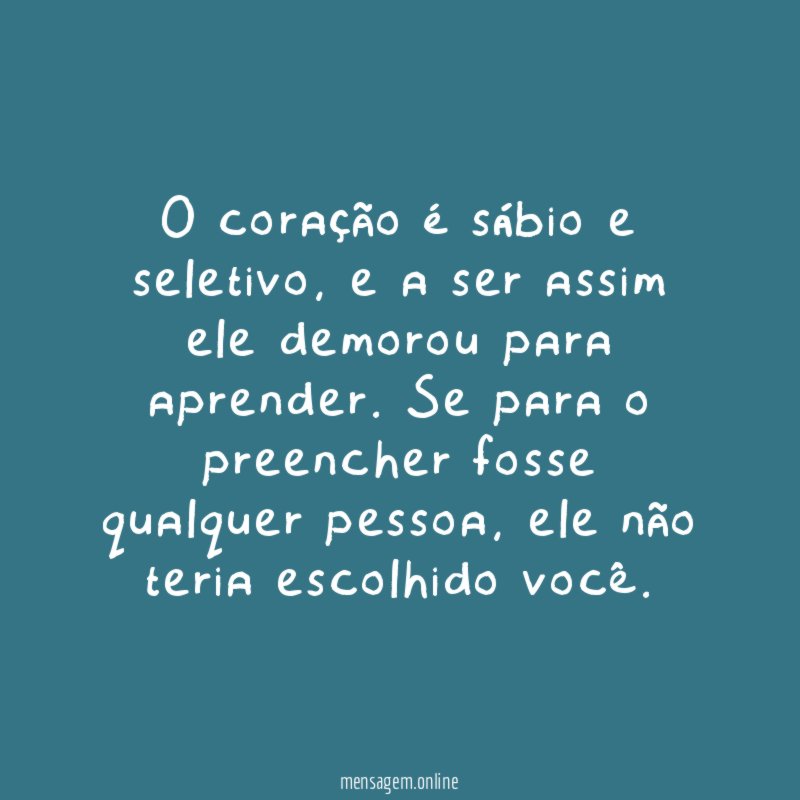 O coração é sábio e seletivo