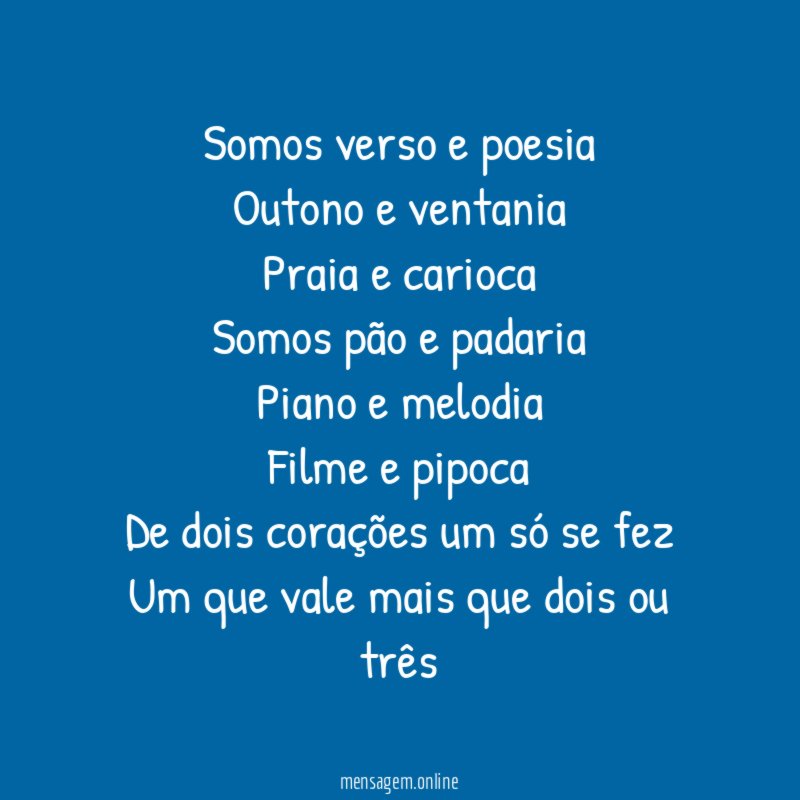 Somos verso e poesia Outono e ventania Praia e carioca Somos
