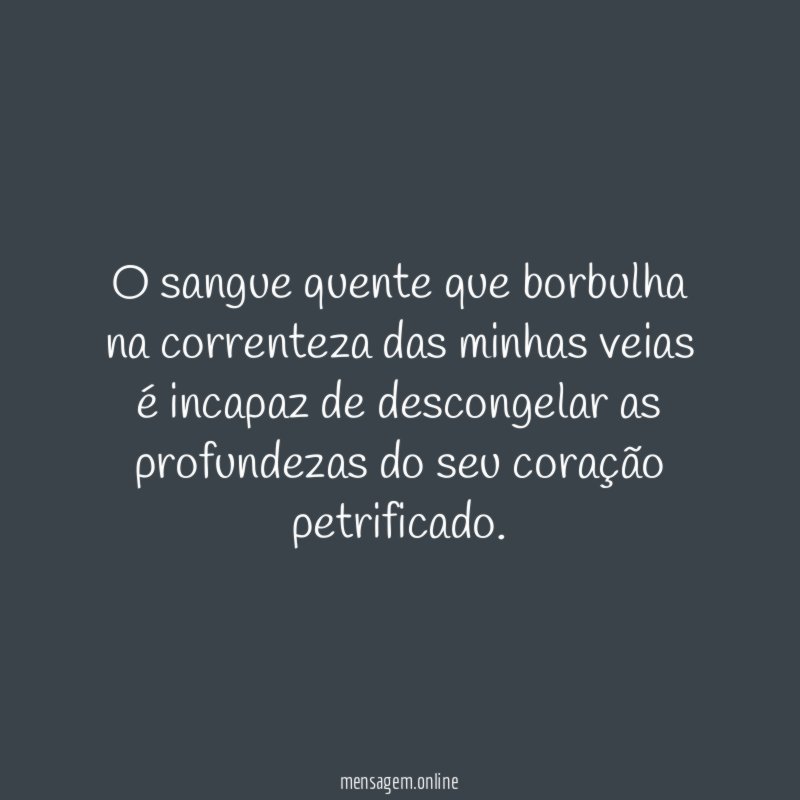O sangue quente que borbulha na correnteza das
