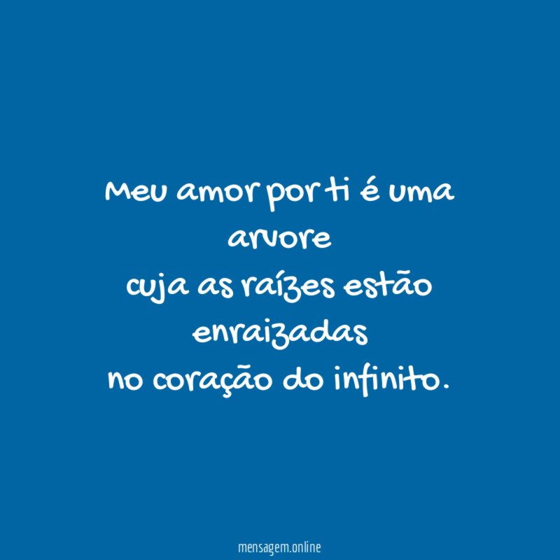Meu amor por ti é uma arvore cuja as