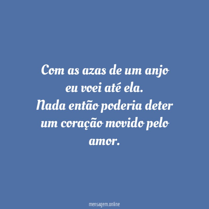 Com as azas de um anjo eu voei até ela