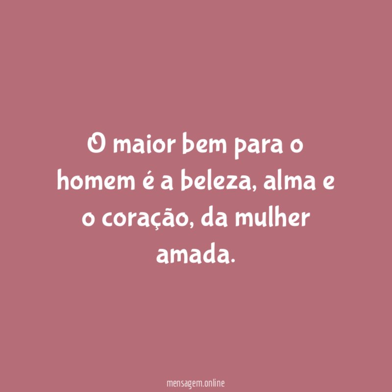 O maior bem para o homem é a beleza