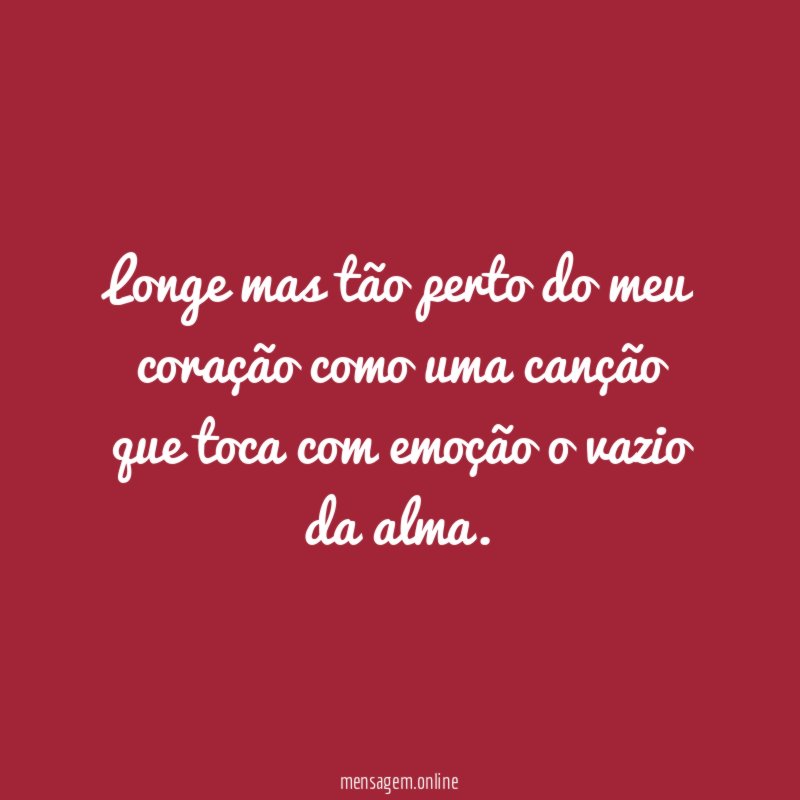 Longe mas tão perto do meu coração como