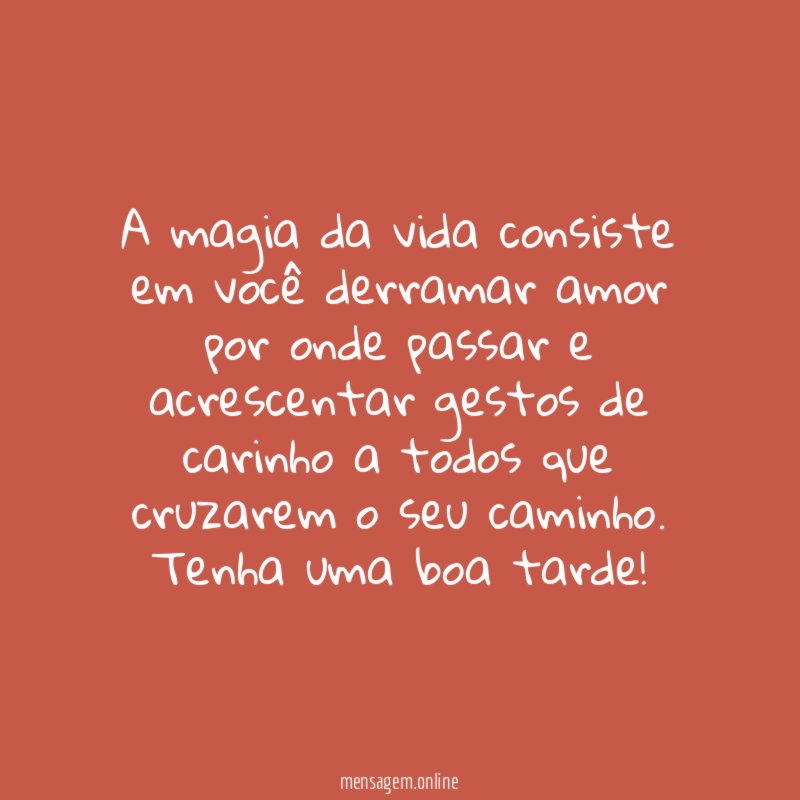 A magia da vida consiste em você derramar