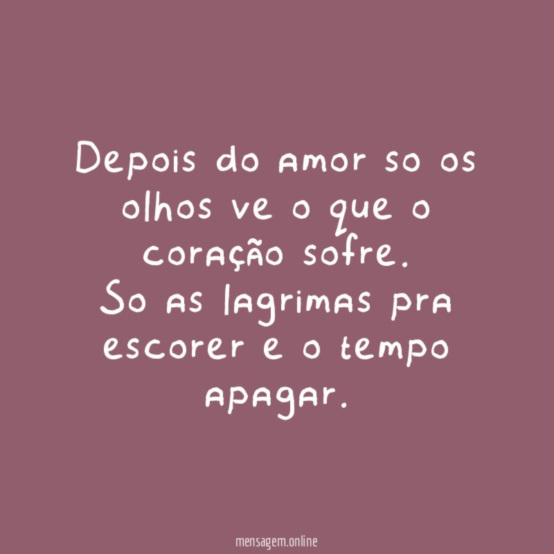 Depois do amor so os olhos ve