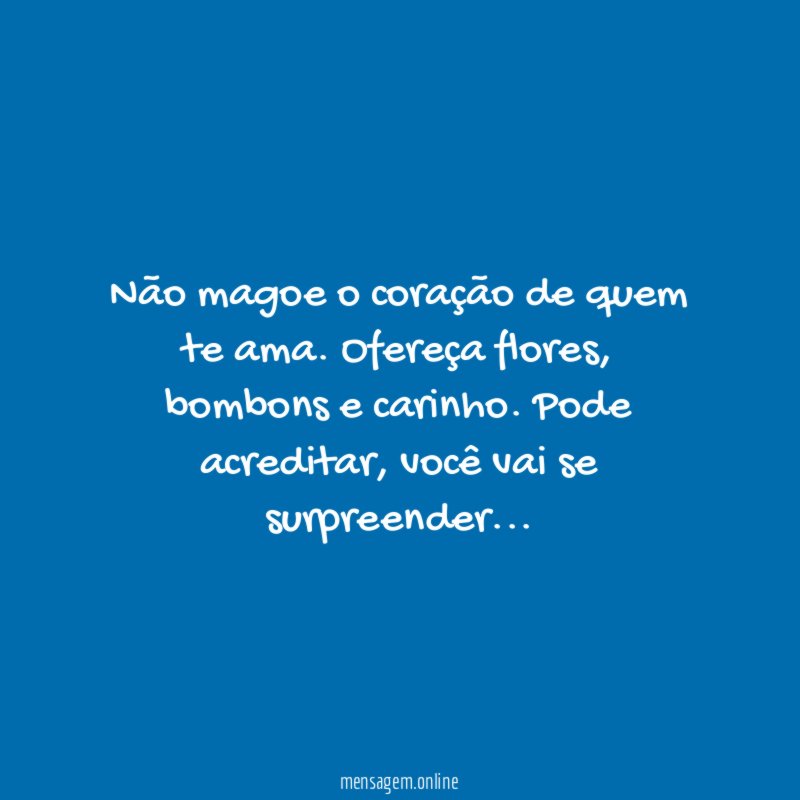 Não magoe o coração de quem te ama