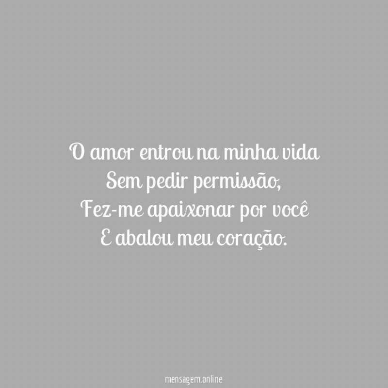 O amor entrou na minha vida Sem pedir permissão