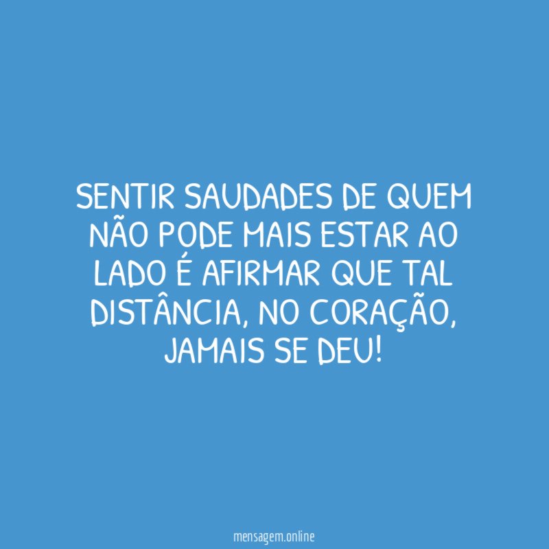 Sentir saudades de quem não pode mais estar