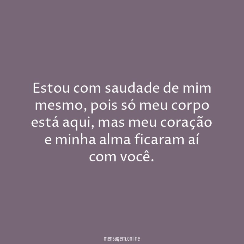 Estou com saudade de mim mesmo