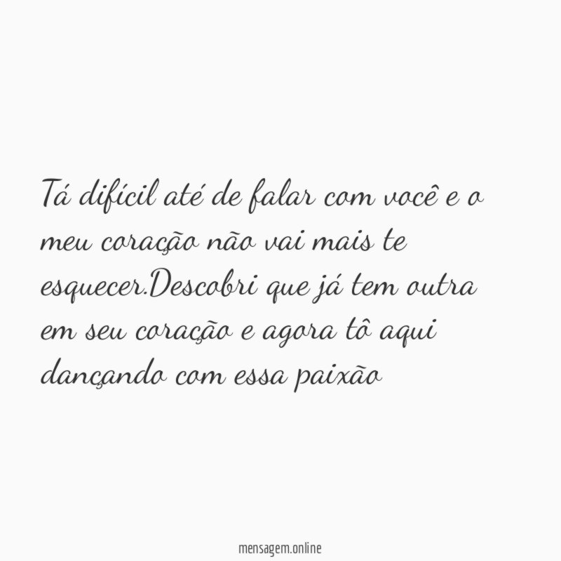 Tá difícil até de falar com você