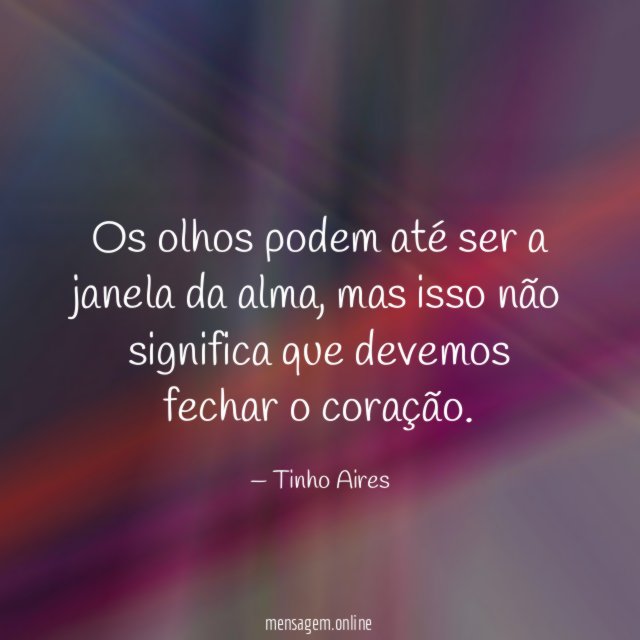 Os olhos podem até ser a janela da alma