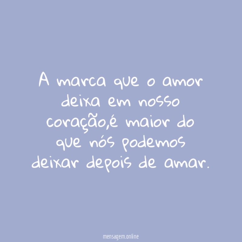 A marca que o amor deixa em nosso coração