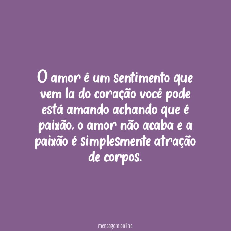 O amor é um sentimento que vem la