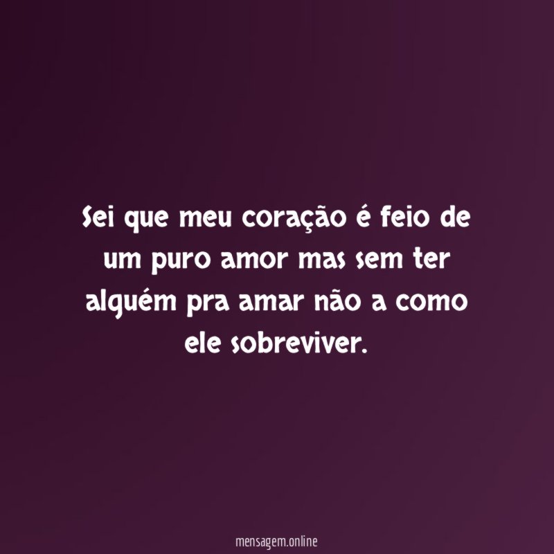 Sei que meu coração é feio de um