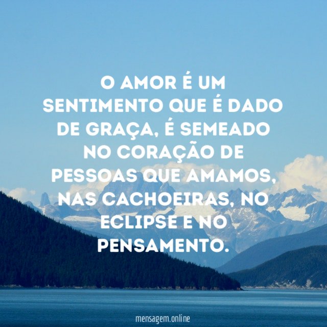 O amor é um sentimento que é dado de graça